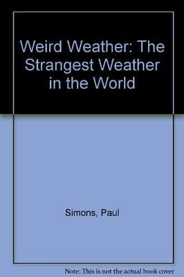 Weird Weather: The Strangest Weather in the World by Simons Paul Hardback Book