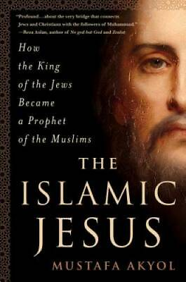 #ad The Islamic Jesus: How the King of the Jews Became a Prophet of the GOOD