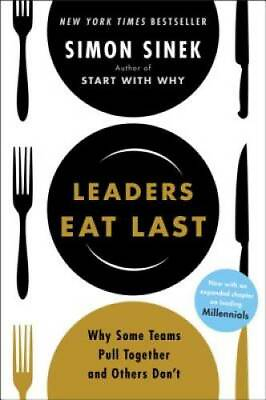 #ad Leaders Eat Last: Why Some Teams Pull Together and Others Don#x27;t GOOD
