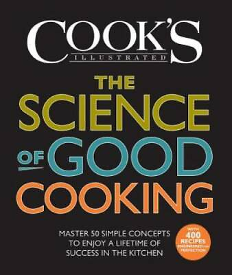 The Science of Good Cooking Cook#x27;s Illustrated Cookbooks VERY GOOD