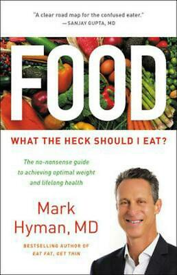 Food: What the Heck Should I Eat? by Hyman Mark