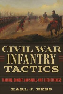 #ad Civil War Infantry Tactics: Training Combat and Small Unit Effect GOOD