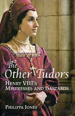 #ad The Other Tudors Henry VIII#x27;s Mistresses and Bastards Hardcover GOOD