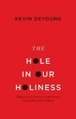 #ad The Hole in Our Holiness: Filling the Gap between Gospel Passion and the GOOD