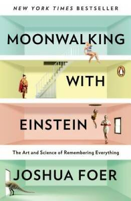 Moonwalking with Einstein: The Art and Science of Remembering Everything GOOD