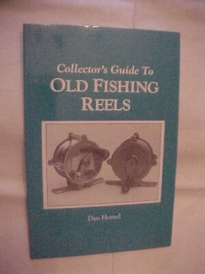 COLLECTOR#x27;S GUIDE TO OLD FISHING REELS by HOMEL 1996 ANTIQUE VALUE AND ID