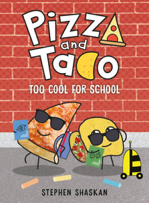 #ad Pizza and Taco: Too Cool for School Hardcover By Shaskan Stephen GOOD