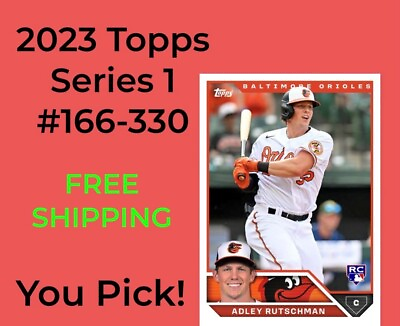 2023 Topps Series 1 Baseball You Pick amp; Complete Your Set #166 330 FREE Ship