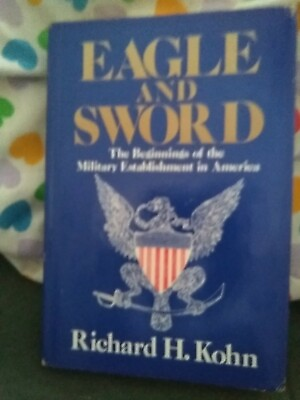 #ad Eagle and Sword: The Beginnings of the Military Establishment in America