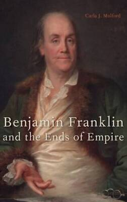 #ad Benjamin Franklin and the Ends of Empire Hardcover By Mulford Carla J GOOD