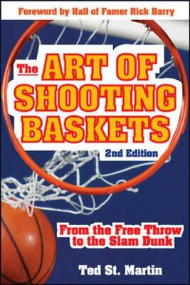 The Art of Shooting Baskets: From the Free Throw to the Slam Dunk