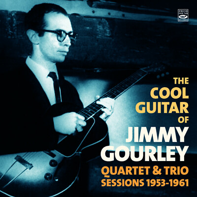 #ad The Cool Guitar Of Jimmy Gourley Quartet amp; Trio Sessions 1953 1961