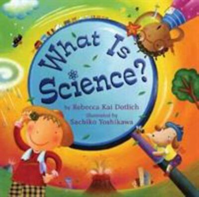 What Is Science? by Dotlich Rebecca Kai