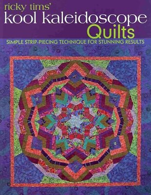 Ricky Tims#x27; Kool Kaleidoscope Quilts : Simple Strip Piecing Technique for Stu...