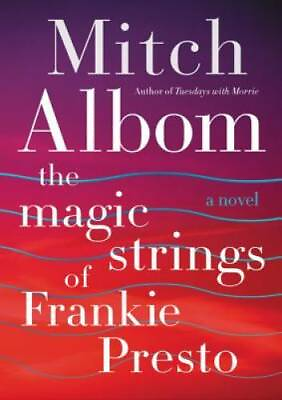 The Magic Strings of Frankie Presto: A Novel Hardcover By Albom Mitch GOOD