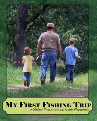 #ad MY FIRST FISHING TRIP By Michael Waguespack **BRAND NEW**