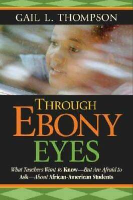 #ad Through Ebony Eyes: What Teachers Need to Know But Are Afraid to Ask Abou GOOD