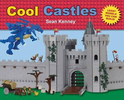 Cool Castles: Lego™ Models You Can Buil Sean Kenney 9780805095395 hardcover