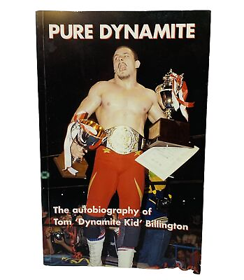 #ad Pure Dynamite By Tom Billington Autbiography WWF Wrestling Bulldogs Dynamite Kid
