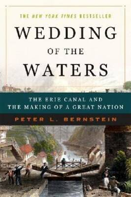Wedding of the Waters: The Erie Canal and the Making of a Great Nation GOOD