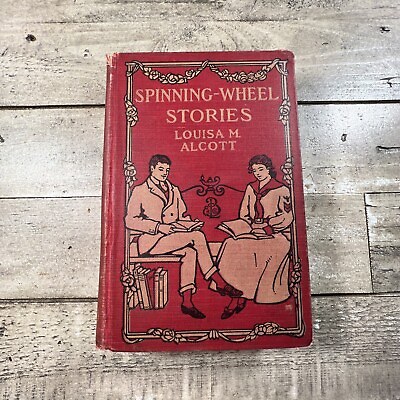 c1900 Antique Short Story Collection quot;Spinning Wheel Storiesquot; Alcott