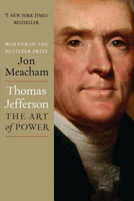 Thomas Jefferson: The Art of Power Hardcover By Meacham Jon GOOD
