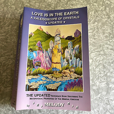 Love Is in the Earth Kaleidoscope of Crystals Update Reference Metaphysical 2000