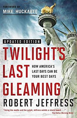 #ad Twilight#x27;s Last Gleaming: How America#x27;s Last Days Can Be Your Best Days Je...