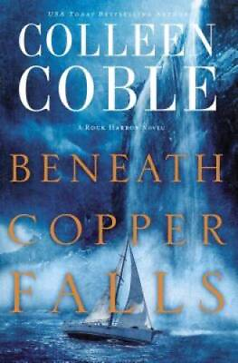 #ad Beneath Copper Falls Rock Harbor Series Hardcover By Coble Colleen GOOD