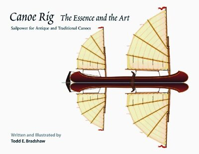 #ad #ad Canoe Rig: The Essence and the Art: Sailpower for Antique by Todd Bradshaw