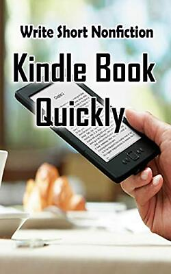 Write Short NonFiction Kindle Books Quickly Make Money With Kind