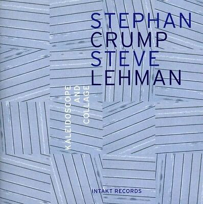 STEPHAN CRUMP STEVE LEHMAN KALEIDOSCOPE AND COLLAGE NEW CD