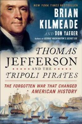Thomas Jefferson and the Tripoli Pirates: The Forgotten War That Cha VERY GOOD