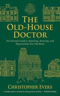 #ad The Old House Doctor: The Essential Guide to Repairing Restoring and Re GOOD
