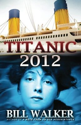 TITANIC 2012 By Bill Walker *Excellent Condition*