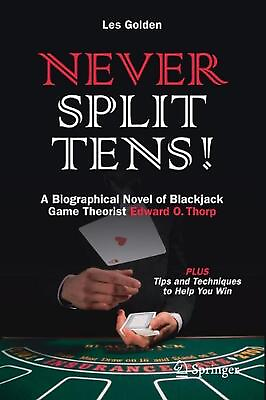 #ad Never Split Tens : A Biographical Novel of Blackjack Game Theorist Edward O. Tho