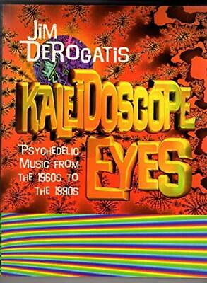 Kaleidoscope Eyes: Psychedelic Music from the 196... by DeRogatis Jim Paperback