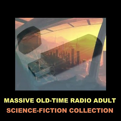 MASSIVE SCIENCE FICTION COLLECTION. ADULT OLD TIME RADIO SHOWS. USB FLASH DRIVE