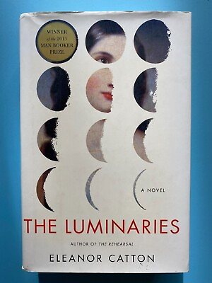 The Luminaries : A Novel Man Booker Prize by Eleanor Catton 2013 1st EdHC  
