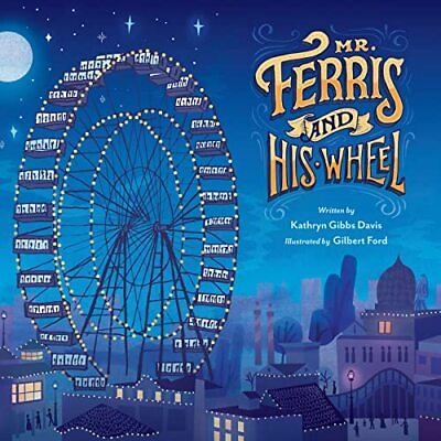 Mr. Ferris and His Wheel by Davis Kathryn Gibbs Hardback Book The Fast Free