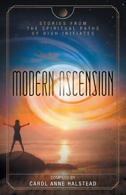 Modern Ascension: Stories From the Spiritual Paths of High Initiates Brand N...
