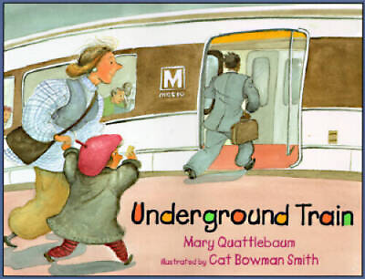 Underground Train Hardcover By Quattlebaum Mary GOOD