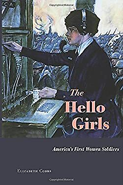 #ad The Hello Girls : America#x27;s First Women Soldiers Hardcover Elizab