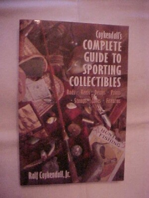 COYKENDALL#x27;S COMPLETE GUIDE TO SPORTING COLLECTIBLES; ANTIQUE VALUE AND ID 1996