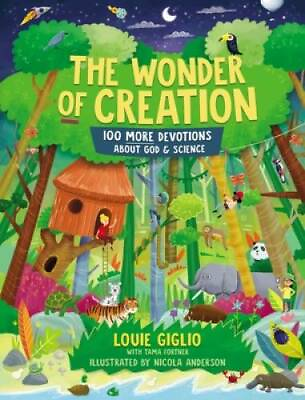 The Wonder of Creation: 100 More Devotions About God and Science In VERY GOOD