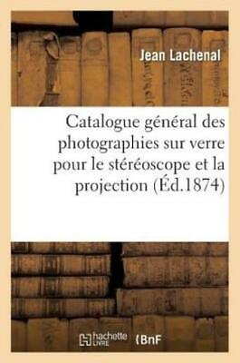 #ad Catalogue G?N?Ral Des Photographies Sur Verre Pour Le St?R?Oscope Et La Pro...