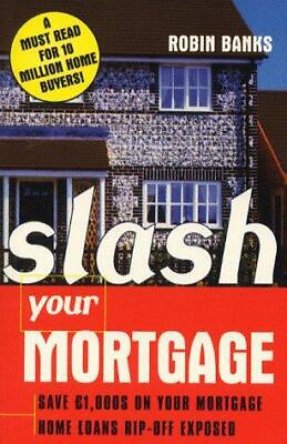 #ad Slash Your Mortgage Banks Robin Good Condition ISBN 0749430966