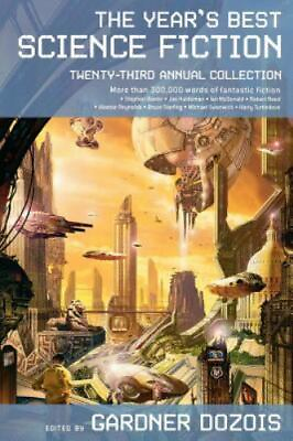 The Year#x27;s Best Science Fiction: Twenty Third Annual Collection