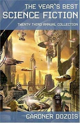 The Year#x27;s Best Science Fiction: Twenty Third hardcover 9780312353353 Dozois