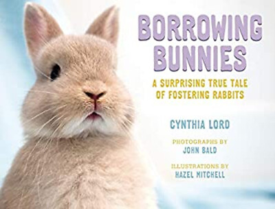 #ad Borrowing Bunnies : A Surprising True Tale of Fostering Rabbits C